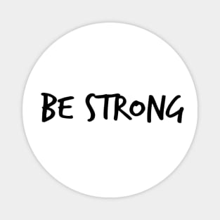 Be Strong Cool Motivational Magnet